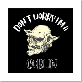 Don't Worry I'm A Goblin Posters and Art